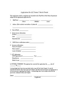 Application for All-Terrain Vehicle Permit This Application shall be completed and submitted to the Thief River Falls Police Department along with the appropriate application fee. 1.  Full Name: ________________ ________