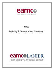 2016  Training & Development Directory East Alabama Medical Center & EAMC-Lanier Hospital MISSION-High quality, compassionate healthcare