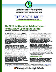 | NOVEMBER 2010 | CSD PUBLICATION NO |  The SEED for Oklahoma Kids Experiment: Initial Account Opening and Savings By Robert Zager, Youngmi Kim, Yunju Nam, Margaret Clancy, & Michael Sherraden