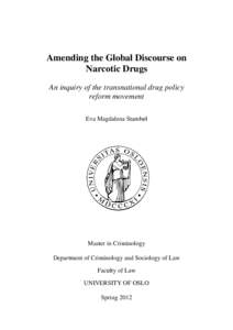 Amending the Global Discourse on Narcotic Drugs An inquiry of the transnational drug policy reform movement Eva Magdalena Stambøl