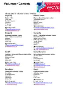 Volunteer Centres  Here is a list of volunteer centres in Wales: Anglesey Blaenau Gwent Medrwn Môn