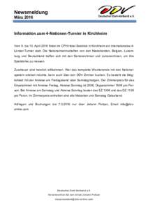 Newsmeldung März 2016 Information zum 4-Nationen-Turnier in Kirchheim Vom 9. bis 10. April 2016 findet im CPH Hotel Seeblick in Kirchheim ein internationales 4Länder-Turnier statt. Die Nationalmannschaften von den Nied
