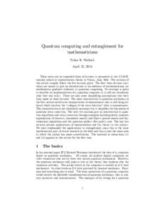 Quantum computing and entanglement for mathematicians Nolan R. Wallach April 22, 2013 These notes are an expanded form of lectures to presented at the C.I.M.E. summer school in representation theory in Venice, June 2004.