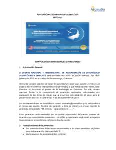 ASOCIACIÓN COLOMBIANA DE AUDIOLOGÍA INVITA A: CONVOCATORIA CONFERENCISTAS NACIONALES 1. Información General: El EVENTO NACIONAL E INTERNACIONAL DE ACTUALIZACIÓN EN DIAGNÓSTICO