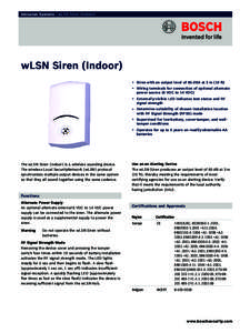 Intrusion Systems | wLSN Siren (Indoor)  wLSN Siren (Indoor) ▶ Siren with an output level of 85 dBA at 3 m (10 ft) ▶ Wiring terminals for connection of optional alternate power source (6 VDC to 14 VDC)
