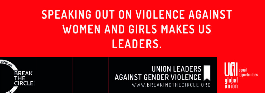 SPEAKING OUT ON VIOLENCE AGAINST WOMEN AND GIRLS MAKES US LEADERS. UNION LEADERS AGAINST GENDER VIOLENCE