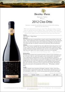2012 Clos Otto Opulence, complexity and balance all come to mind when thinking about the Clos Otto Shiraz... With vines planted by previous owner Otto Kasper using a cutting from an ageing and secret Shiraz clone, and te