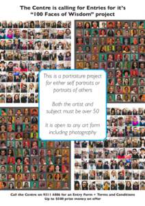 The Centre is calling for Entries for it’s “100 Faces of Wisdom” project This is a portraiture project for either self portraits or portraits of others