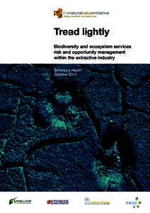Tread lightly Biodiversity and ecosystem services risk and opportunity management within the extractive industry Summary report October 2011