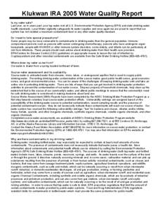 Klukwan IRA 2005 Water Quality Report Is my water safe? Last year, as in years past, your tap water met all U.S. Environmental Protection Agency (EPA) and state drinking water health standards. Local Water vigilantly saf