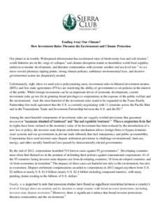 Trading Away Our Climate? How Investment Rules Threaten the Environment and Climate Protection Our planet is in trouble. Widespread deforestation has accelerated rates of biodiversity loss and soil erosion;1 world fisher
