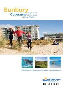 Bunbury  Geographe 2012 Visitor Guide  Official Visitor Guide for Bunbury and the Geographe Region