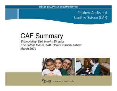 CAF Conclusion  Erinn Kelley-Siel, Interim Director Eric Luther Moore, CAF Chief Financial Officer March 2009