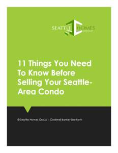 11 Things You Need To Know Before Selling Your SeattleArea Condo © Seattle Homes Group – Coldwell Banker Danforth