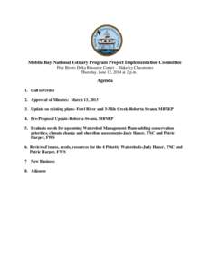 Mobile Bay National Estuary Program Project Implementation Committee Five Rivers Delta Resource Center – Blakeley Classrooms Thursday, June 12, 2014 at 2 p.m. Agenda 1. Call to Order