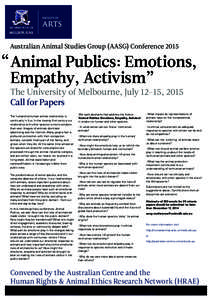 Australian Animal Studies Group (AASG) Conference 2015  “ Animal Publics: Emotions, Empathy, Activism” The University of Melbourne, July 12-15, 2015 Call for Papers