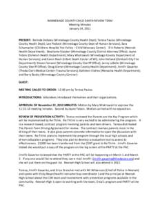 WINNEBAGO COUNTY CHILD DEATH REVIEW TEAM Meeting Minutes January 24, 2011 PRESENT: Belinda DeGoey (Winnebago County Health Dept); Teresa Paulus (Winnebago County Health Dept); Leo Podoski (Winnebago County Dept of Human 