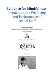 Evidence for Mindfulness: Impacts on the Wellbeing and Performance of School Staff Katherine Weare Emeritus Professor, Universities of Exeter and Southampton