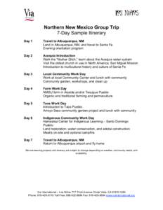 Northern New Mexico Group Trip 7-Day Sample Itinerary Day 1 Travel to Albuquerque, NM Land in Albuquerque, NM, and travel to Santa Fe