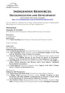 Indigenous Resources: Decolonization and DevelopmentOctober 2015, Nuuk, Greenland http://www.islanddynamics.org/decolonizationconference.html You can attend the conference free of charge. All presentations take pl