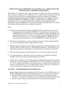 INSTRUCTIONS FOR COMPLETION OF DD FORM[removed], “APPLICATION FOR IDENTIFICATION CARD/DEERS ENROLLMENT” The DD Form[removed]shall be used to apply for issuance of a DD Form 2 (Reserve, Retired, and Reserve Retired), a D