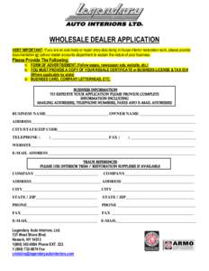 WHOLESALE DEALER APPLICATION VERY IMPORTANT: If you are an auto body or repair shop also doing in-house interior restoration work, please provide documentation or call our dealer accounts department to explain the nature