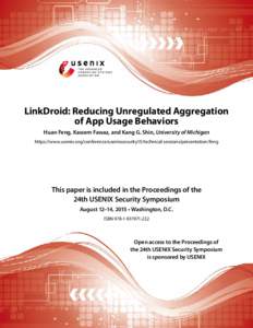 LinkDroid: Reducing Unregulated Aggregation of App Usage Behaviors Huan Feng, Kassem Fawaz, and Kang G. Shin, University of Michigan https://www.usenix.org/conference/usenixsecurity15/technical-sessions/presentation/feng