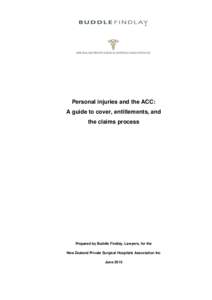 Personal injuries and the ACC: A guide to cover, entitlements, and the claims process Prepared by Buddle Findlay, Lawyers, for the New Zealand Private Surgical Hospitals Association Inc