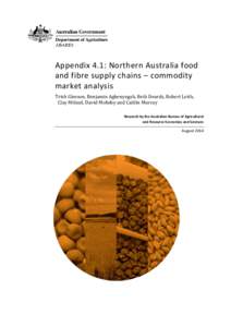 Appendix 4.1: Northern Australia food and fibre supply chains – commodity market analysis Trish Gleeson, Benjamin Agbenyegah, Beth Deards, Robert Leith, Clay Mifsud, David Mobsby and Caitlin Murray