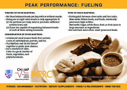 PE AK PERFORMANCE : FUELING timing of food matters. type of food matters.  • Eat three balanced meals per day, with or without snacks.