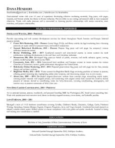 DANA HINDERS  | danahinders.com | linkedin.com/in/danahinders Goal-oriented writer with over 10 years of experience developing effective marketing materials, blog posts, web pages, tutorials, and fea