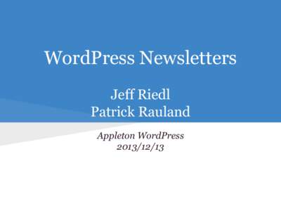 WordPress Newsletters Jeff Riedl Patrick Rauland Appleton WordPress