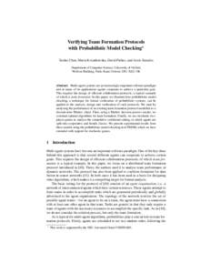 Verifying Team Formation Protocols with Probabilistic Model Checking? Taolue Chen, Marta Kwiatkowska, David Parker, and Aistis Simaitis Department of Computer Science, University of Oxford, Wolfson Building, Parks Road, 