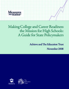 Making College and Career Readiness the Mission for High Schools: A Guide for State Policymakers Achieve and The Education Trust November 2008