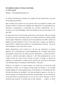 Un debate sobre el futuro de Cuba. Por Félix López. Granma, 17 de noviembre de 2010, p. 3 La primera dificultad que tenemos los cubanos es que dominamos muy poco los procesos económicos.