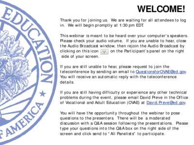 WELCOME! Thank you for joining us. We are waiting for all attendees to log in. We will begin promptly at 1:30 pm EDT. This webinar is meant to be heard over your computer’s speakers. Please check your audio volume. If 