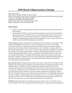 TPSS Board of Representatives Meeting Date: June 23, 2013 Time and Place: 6:05pm, TP Store Community Room Present: Tanya Whorton (TW), Emily Townsend, (ET), Ken Firestone (KF), Dan Robinson (DR), Kahlil Yanes (KY), Bill 