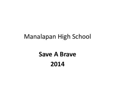 Manalapan	
  High	
  School	
   Save  A  Brave   2014   Champion	
  School	
  