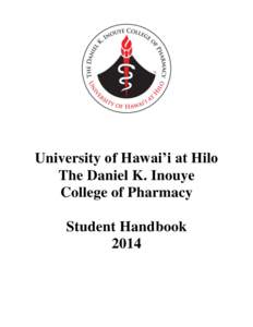 University of Hawai’i at Hilo The Daniel K. Inouye College of Pharmacy Student Handbook 2014