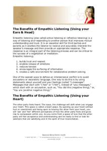 The Benefits of Empathic Listening (Using your Ears & Head) Empathic listening (also called active listening or reflective listening) is a way of listening and responding to another person that improves mutual understand