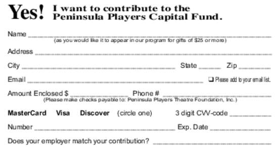 Yes!  I want to contribute to the Peninsula Players Capital Fund.  Name ____________________________________________________________________________