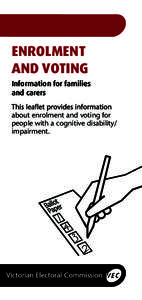 ENROLMENT AND VOTING Information for families and carers about enrolment and voting for people with a cognitive disability/