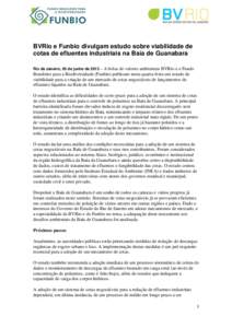 BVRio e Funbio divulgam estudo sobre viabilidade de cotas de efluentes industriais na Baía de Guanabara Rio de Janeiro, 05 de junho de 2013 – A bolsa de valores ambientais BVRio e o Fundo Brasileiro para a Biodiversid