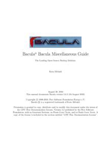 Bacula
 Bacula Miscellaneous Guide R The Leading Open Source Backup Solution.  Kern Sibbald