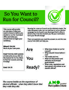So You Want to Run for Council? This course will provide an overview of what you need to know to before you decide to run for municipal