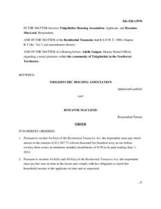 File #[removed]IN THE MATTER between Tsiigehtchic Housing Association, Applicant, and Roxanne MacLeod, Respondent; AND IN THE MATTER of the Residential Tenancies Act R.S.N.W.T. 1988, Chapter R-5 (the 