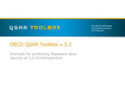 OECD QSAR Toolbox v.3.2 Example for predicting Repeated dose toxicity of 2,3-dimethylaniline Outlook