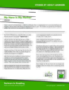 STORIES BY ADULT LEARNERS  My Hero Is My Mother by Genet Asres  Genet came to the United States in 2004 from Ethiopia. She is a single parent of a one-and-a-half-year-old