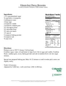 Gluten-free Chewy Brownies Created by Brandon Thompson, FSHN graduate student Ingredients: 1 2/3 cup granulated sugar ¾ cup butter or margarine