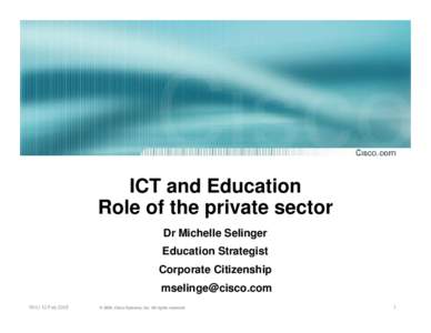 ICT and Education Role of the private sector Dr Michelle Selinger Education Strategist Corporate Citizenship [removed]